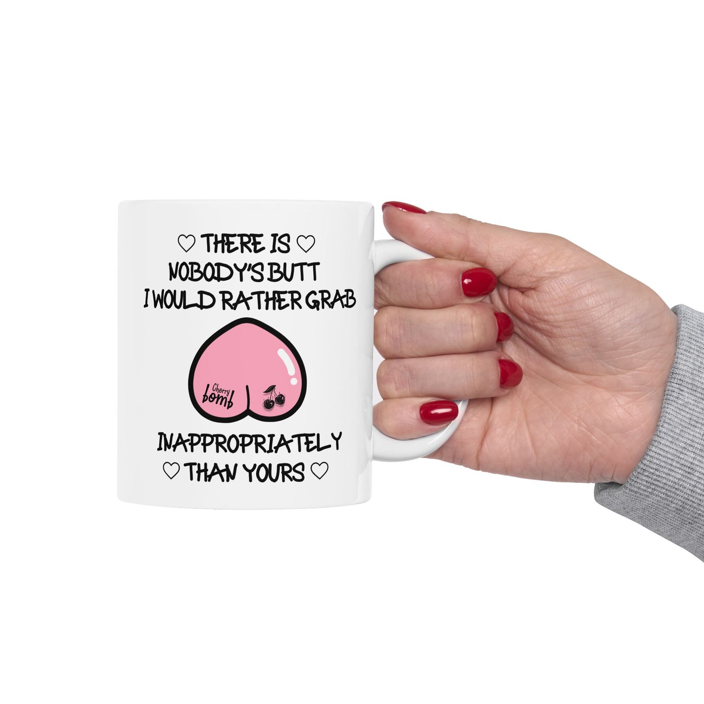 Anniversary Mug - There Is Nobody's Butt
