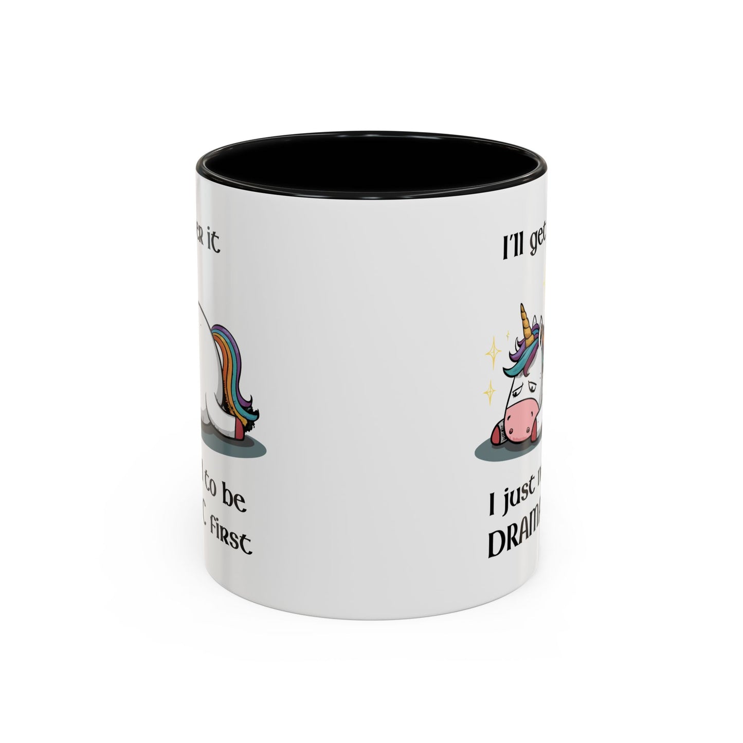 Humor Mug - I'll Get Over It Unicorn