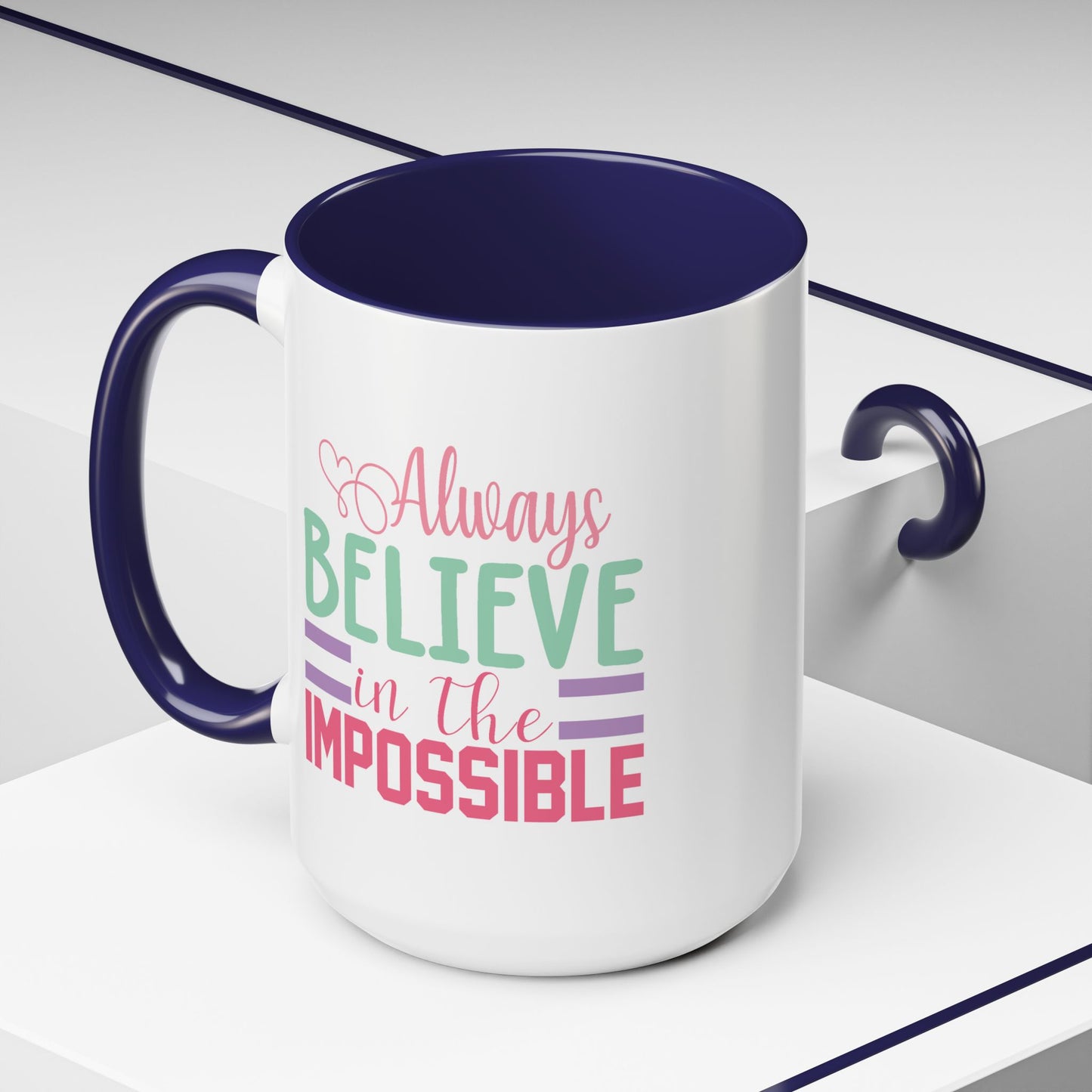 Motivation Mug - Always Believe in the Impossible