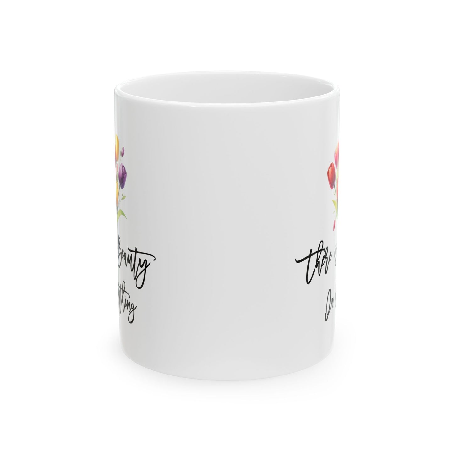 Motivation Mug - There is Beauty In Everything 2
