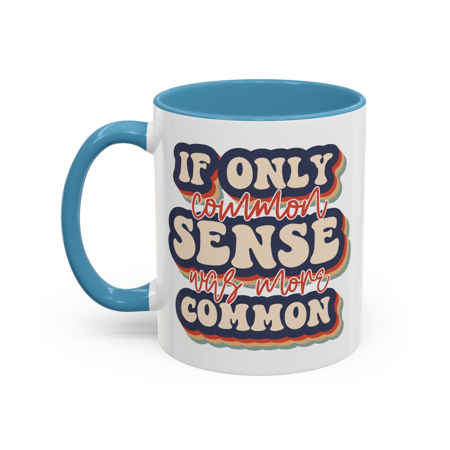 Humor Mug - If Only Common Sense Was More Common