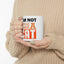Humor Mug - I Am Not SIngle I Have a Cat