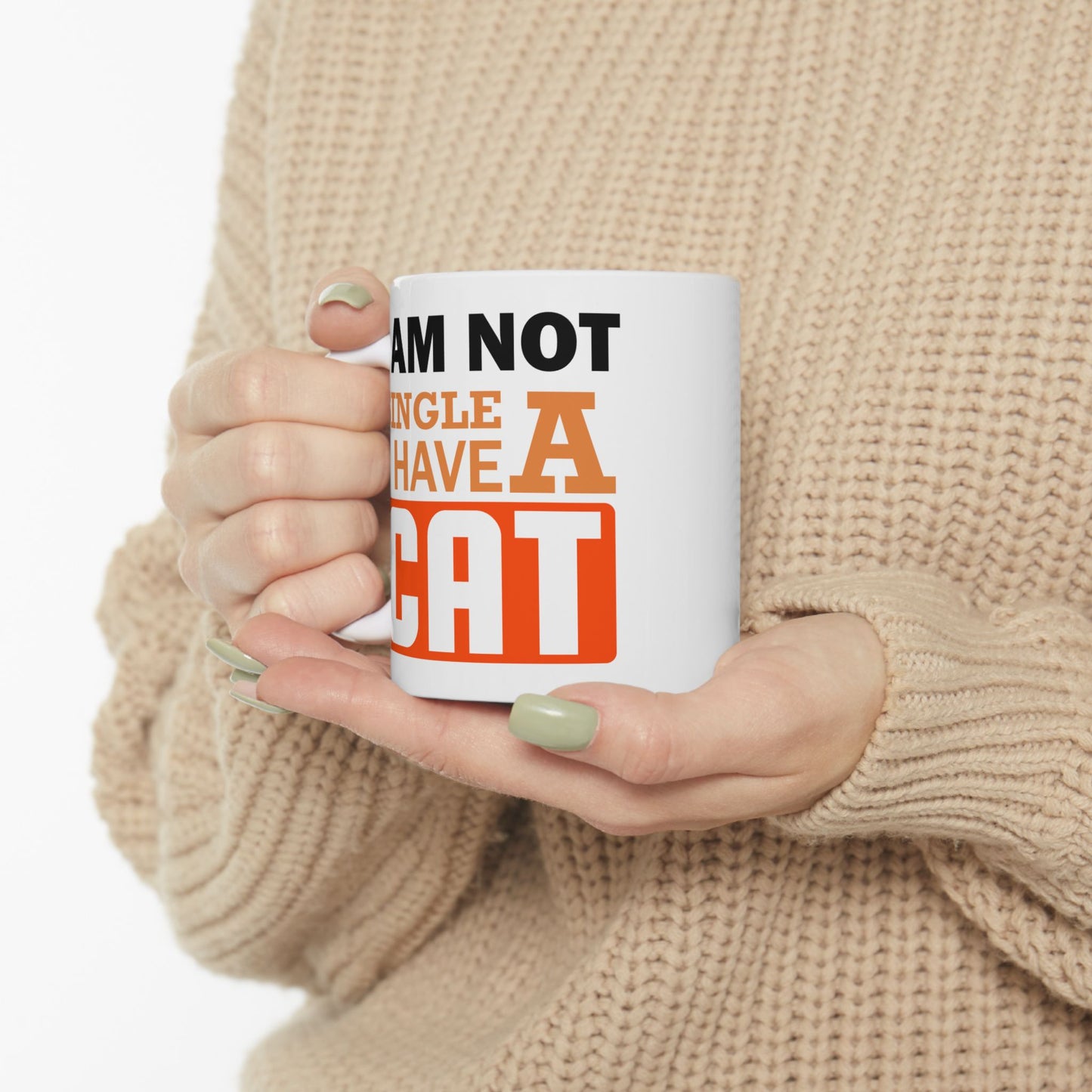 Humor Mug - I Am Not SIngle I Have a Cat