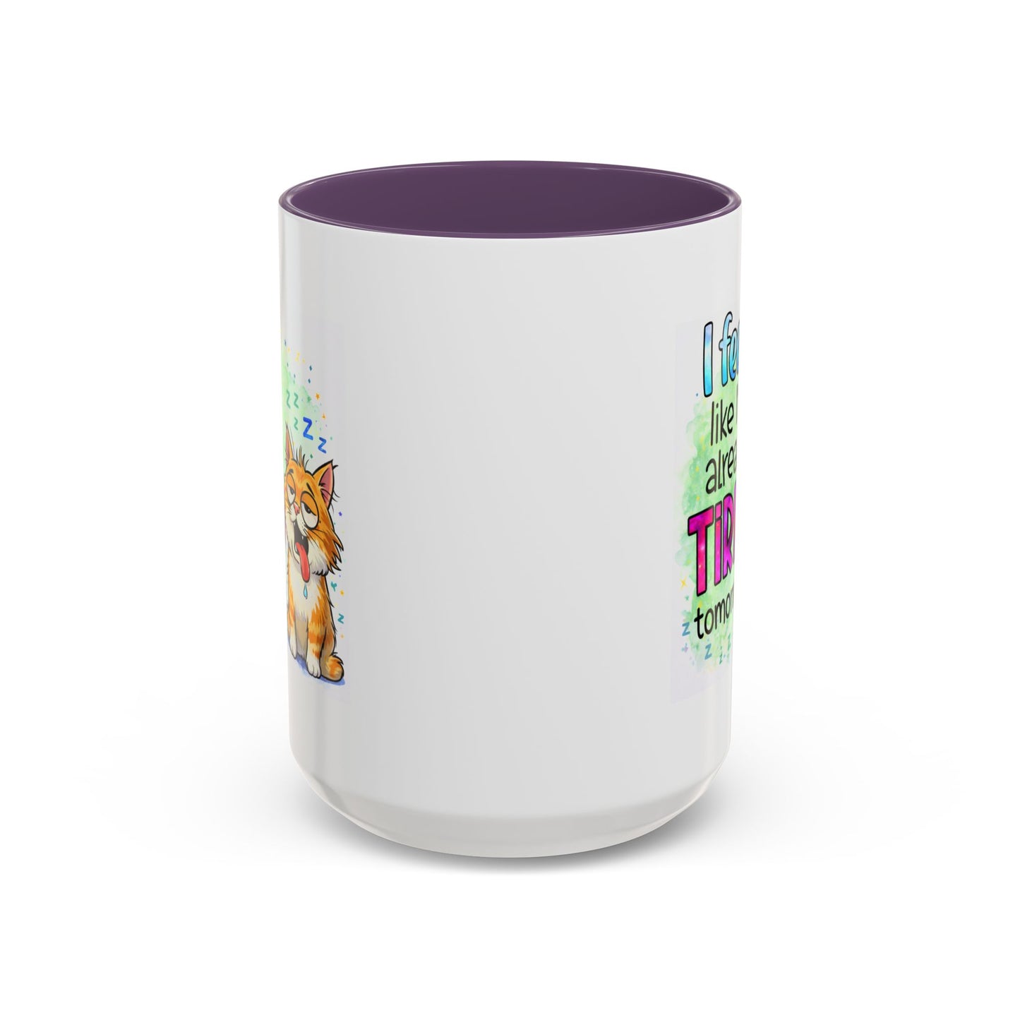 Humor Mug - I Feel Like I'm Already Tired Tomorrow
