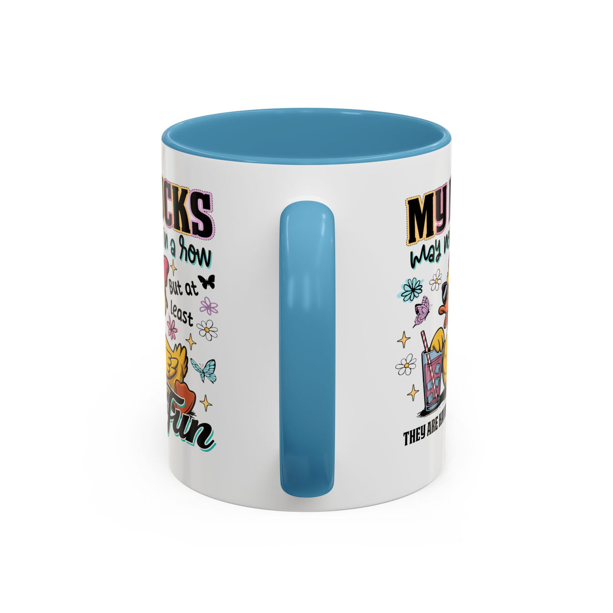 Humor Mug - My Ducks May Not Be In a Row