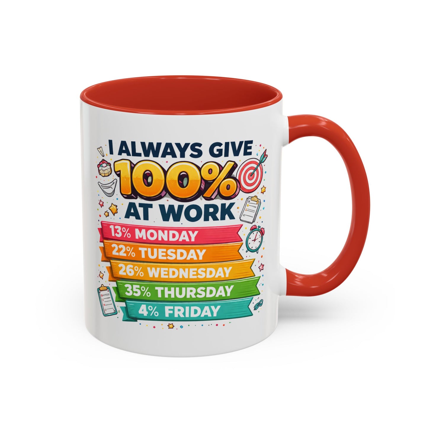 Humor Mug - I Always Give 100% At Work