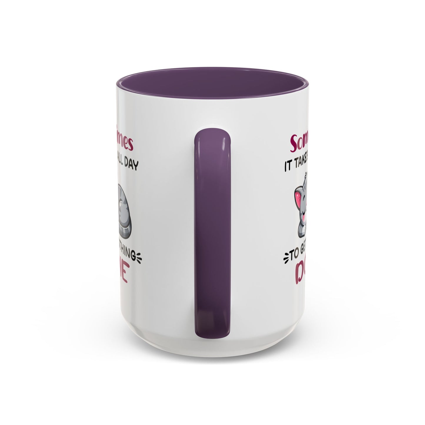 Humor Mug - Sometimes It Takes Me All Day