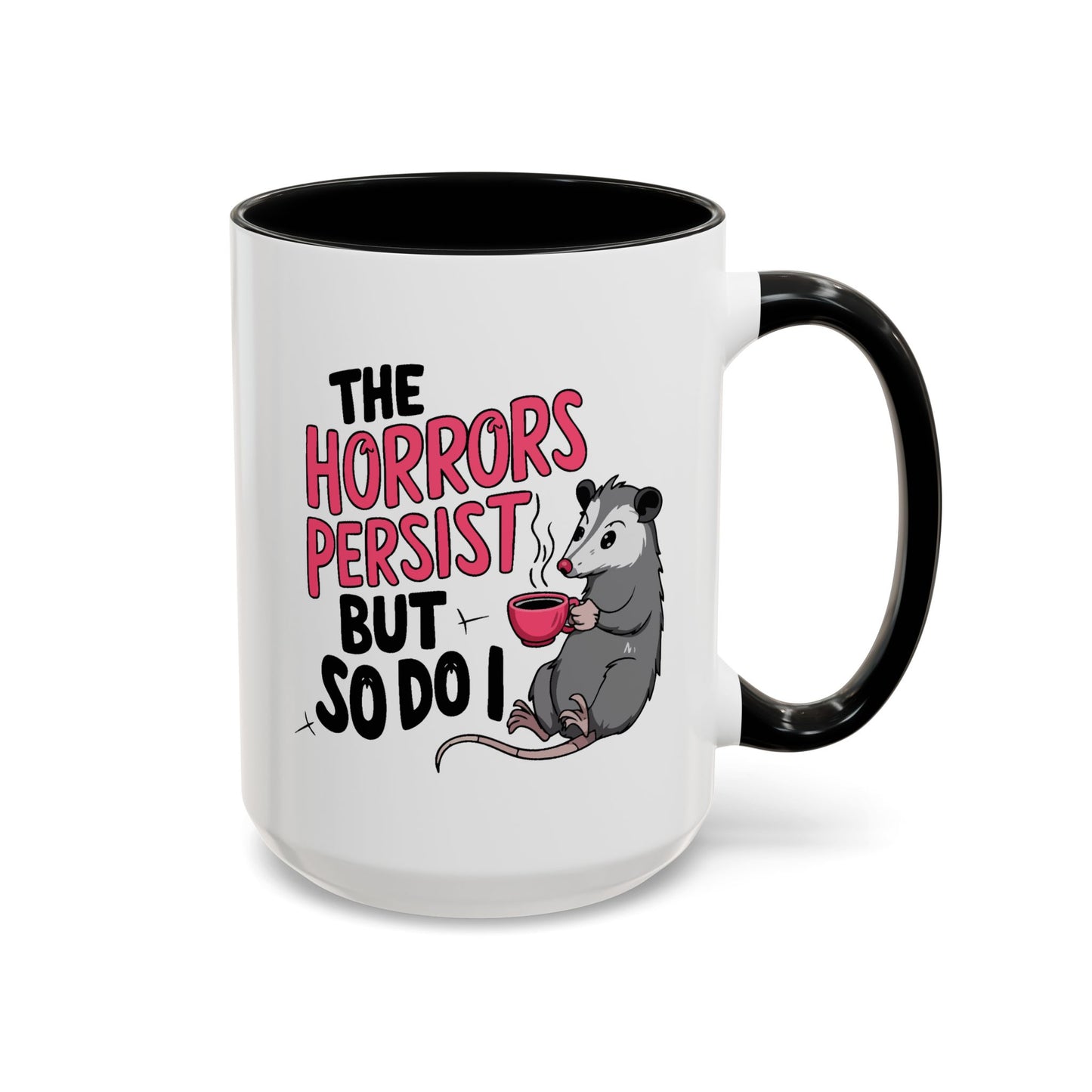 Humor Mug - The Horrors Persist