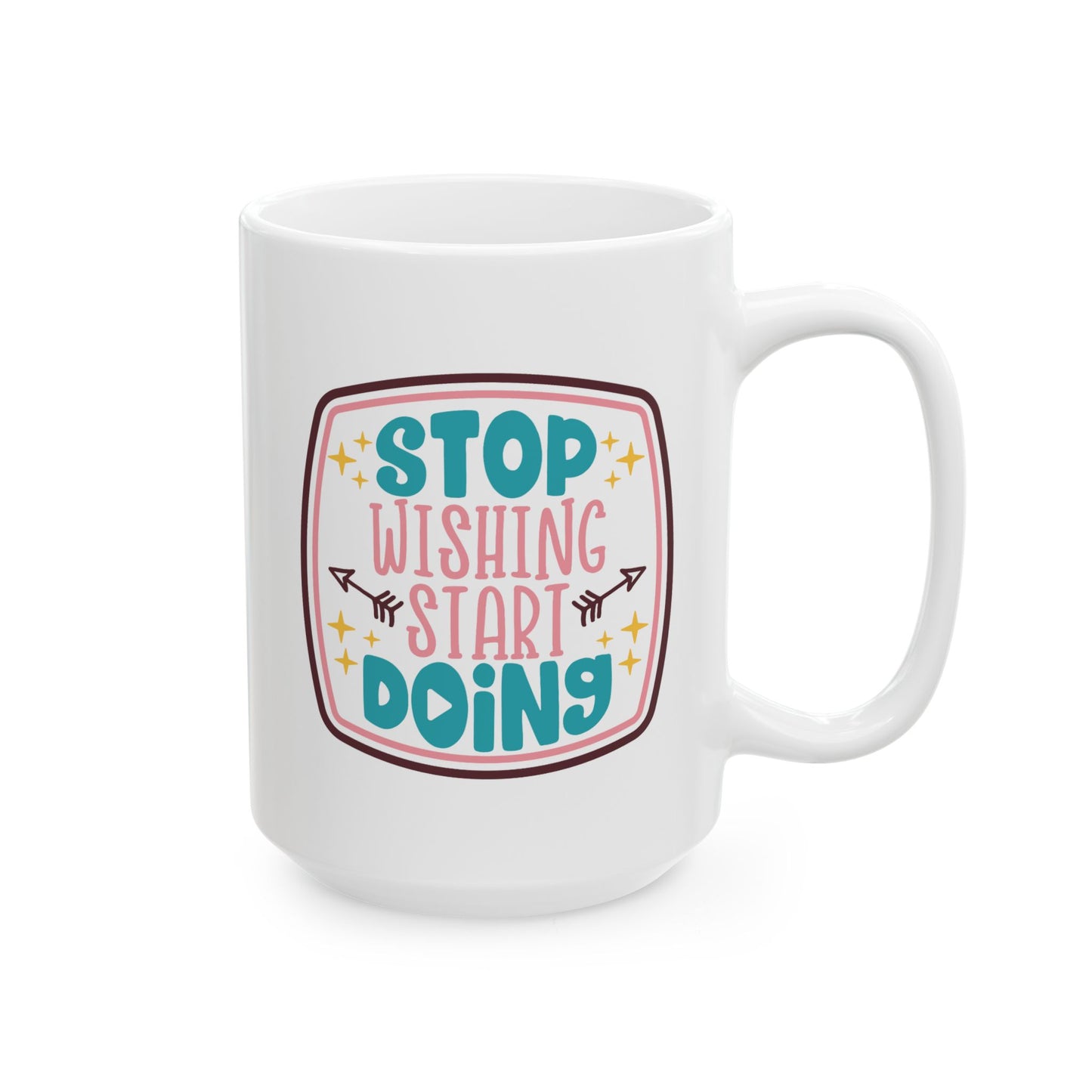 Motivation Mug - Stop Wishing Start Doing Badge
