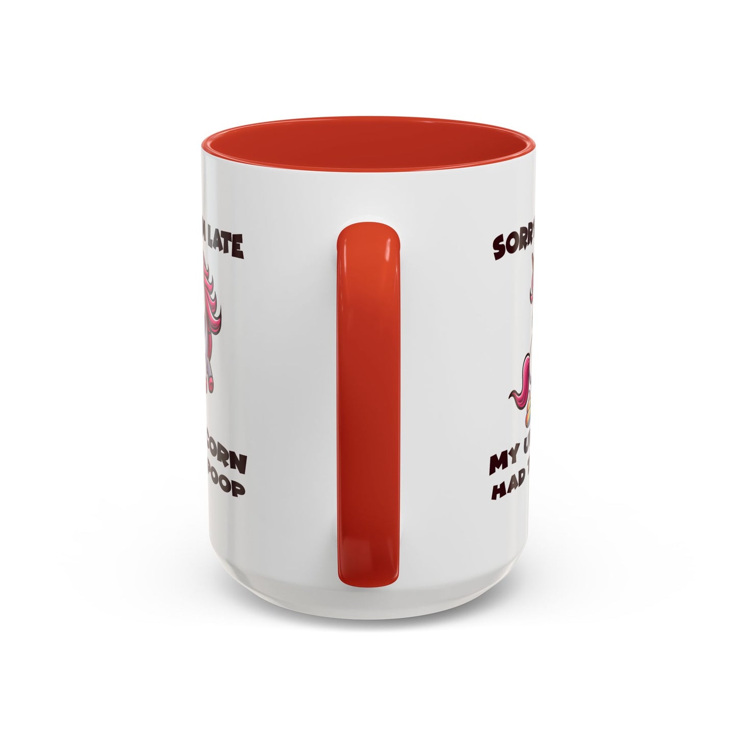Humor Mug - Sorry I'm Late My Unicorn Had to Poop