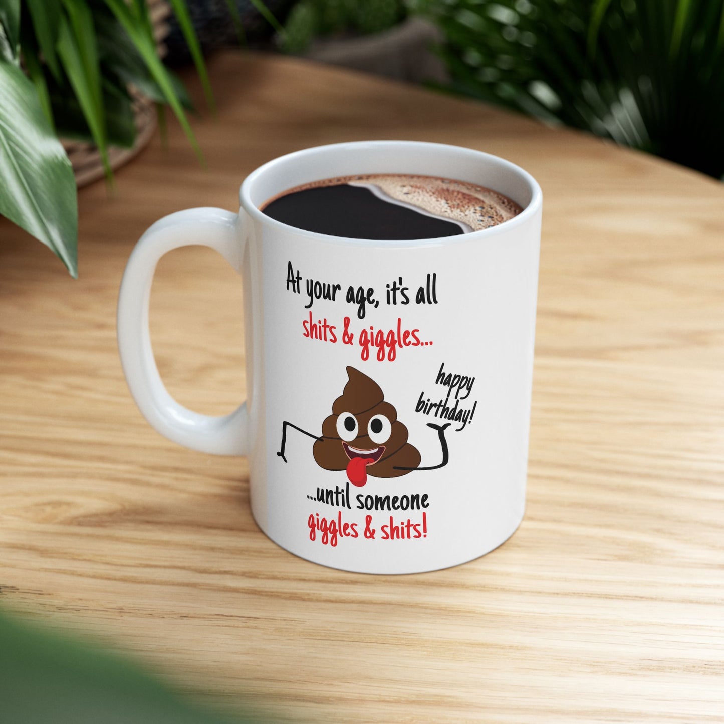 Birthday Mug - At Your Age, it's all Shits and Giggles