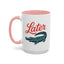 Humor Mug - Later Gator