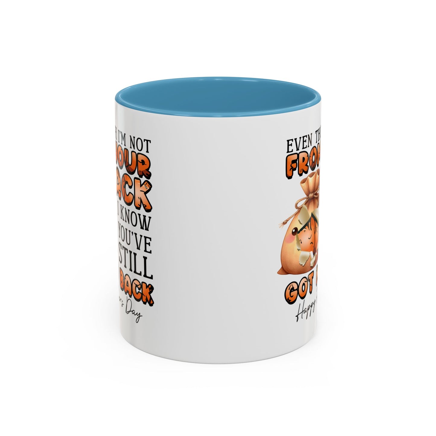 Father's Day Mug - Even Though I'm Not