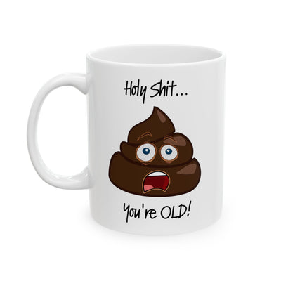 Birthday Mug - Holy Shit You're Old