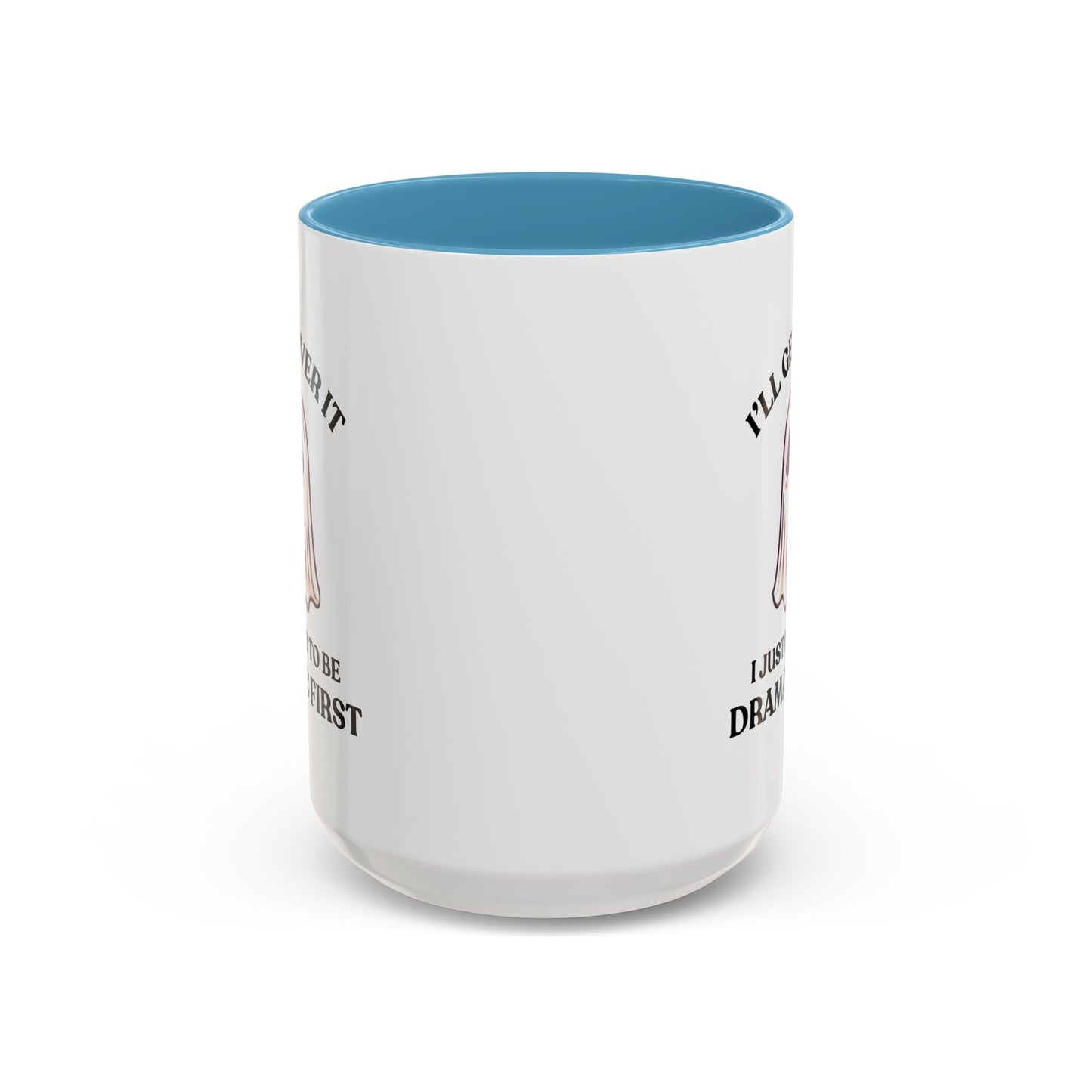 Humor Mug - I'll Get Over It Ghost