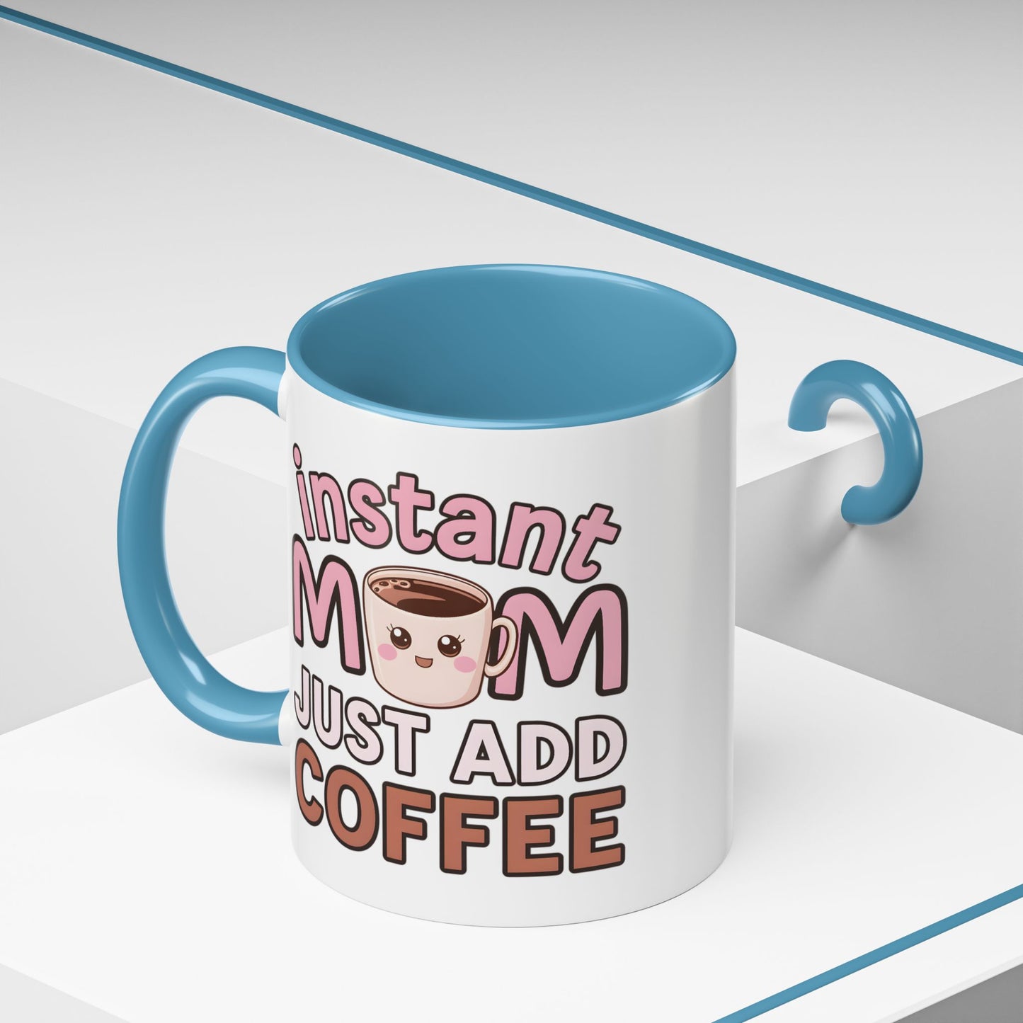 Humor Mug - Instant Mom Just Add Coffee