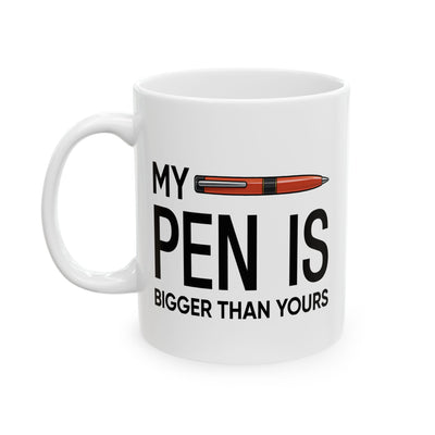 Adult Mug - My Pen Is Bigger Than Yours