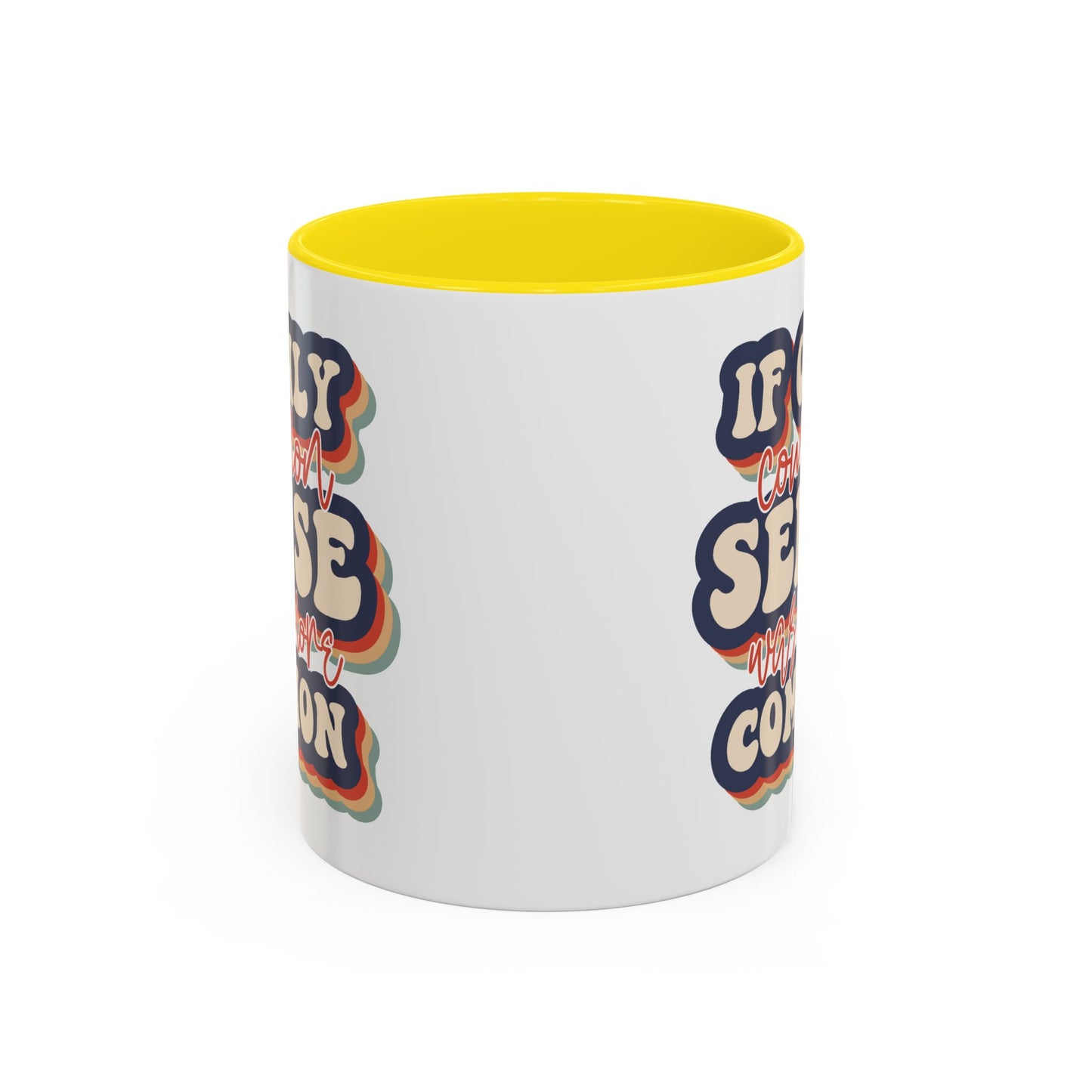 Humor Mug - If Only Common Sense Was More Common