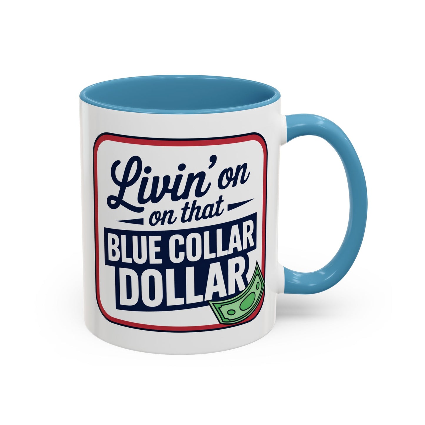 Humor Mug - Living on That Blue Collar Dollar
