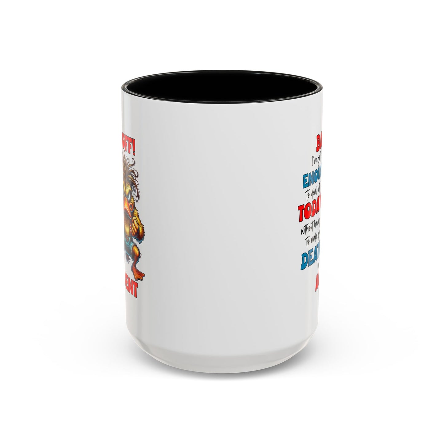 Humor Mug - Back Off! I've Got Enough to Deal With Today