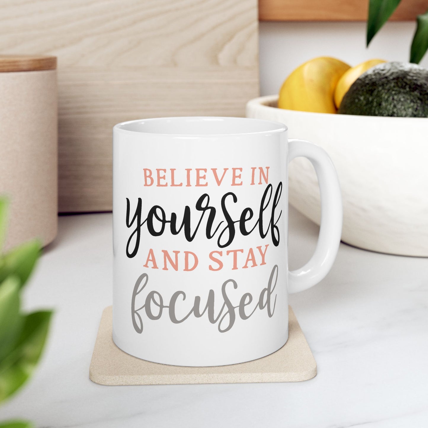 Motivation Mug - Believe in Yourself and Stay Focused