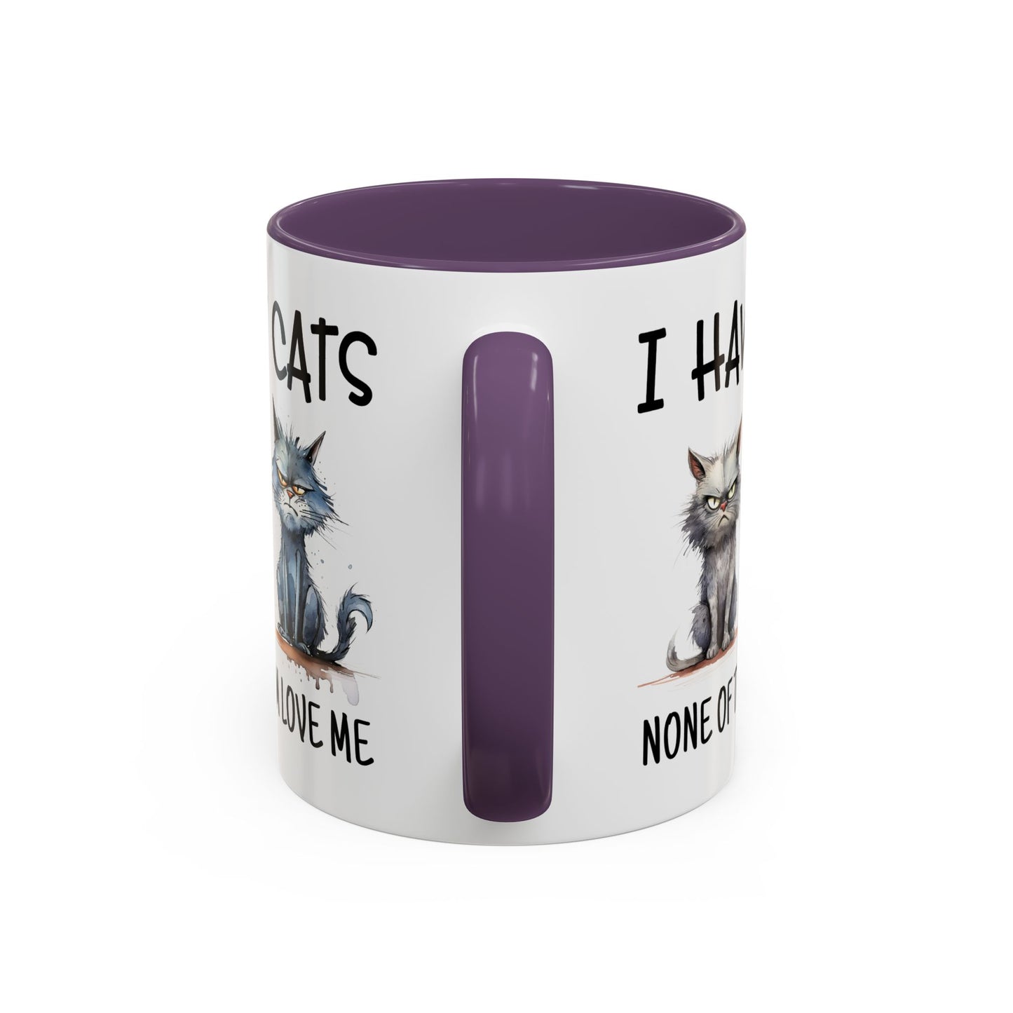 Humor Mug - I Have Cats None of Them Love Me