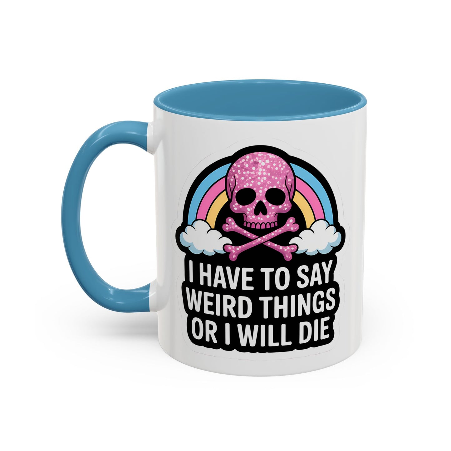 Halloween Mug - I Have To Say Weird Things Or