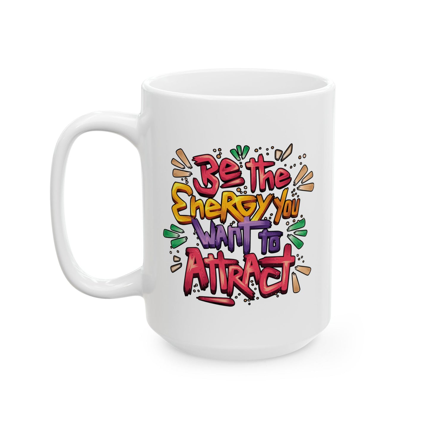 Motivation Mug - Be The Energy You Want To Attract