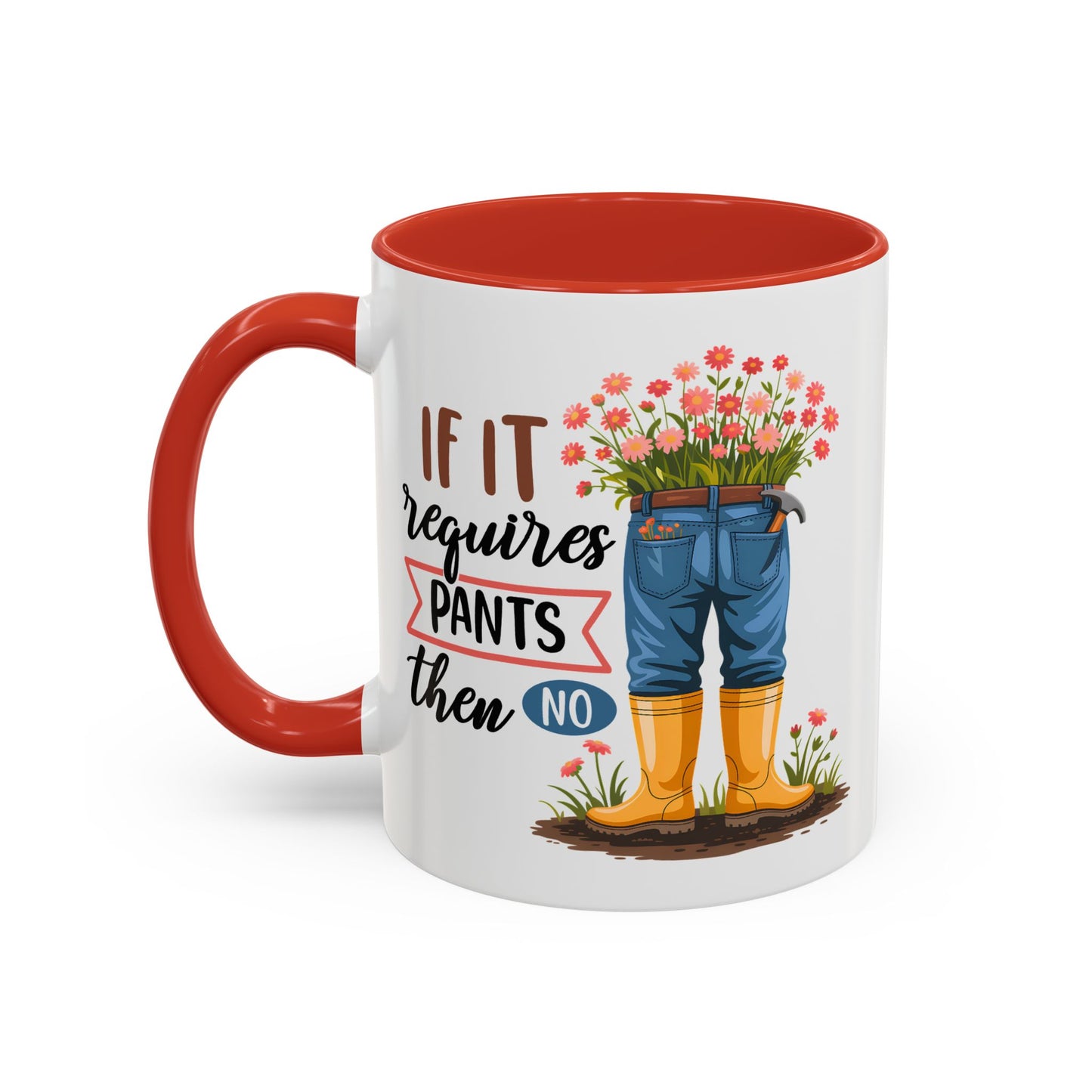 Humor Mug - If It Requires Pants Then No