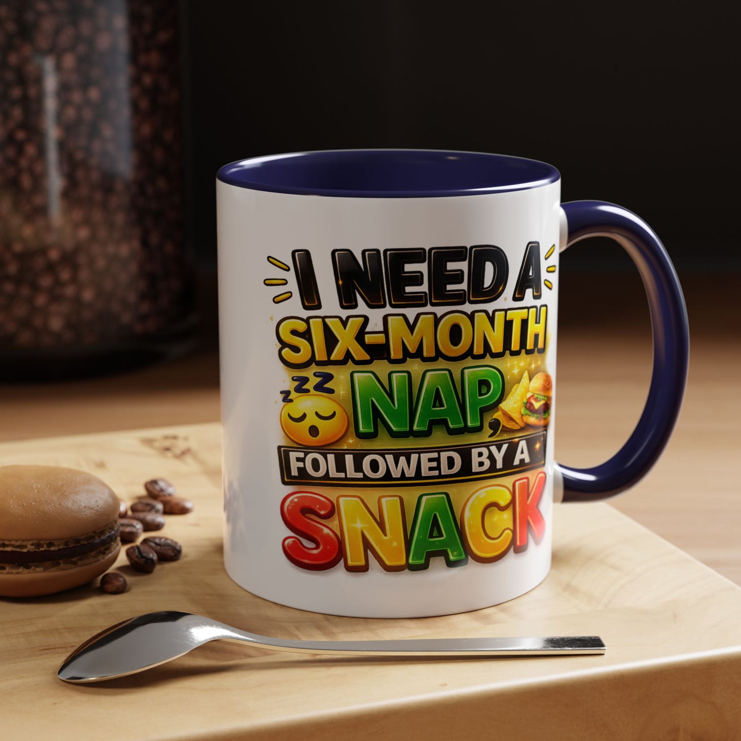 Humor Mug - I Need a Six Month Nap