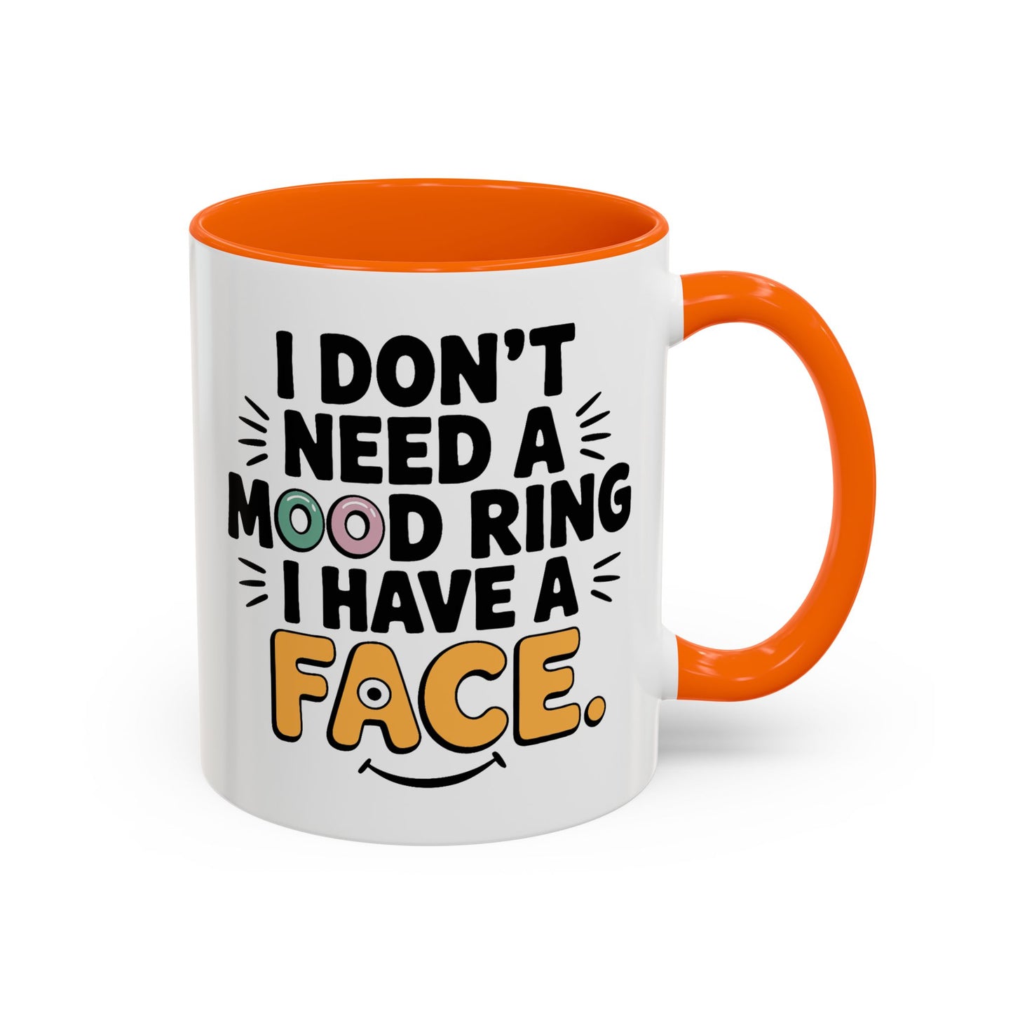 Humor Mug - I Don't Need a Mood Ring