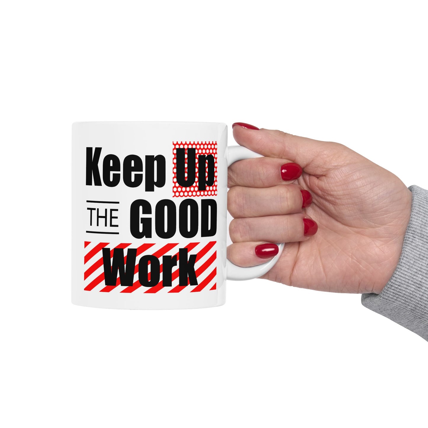 Office Mug - Keep Up The Good Work
