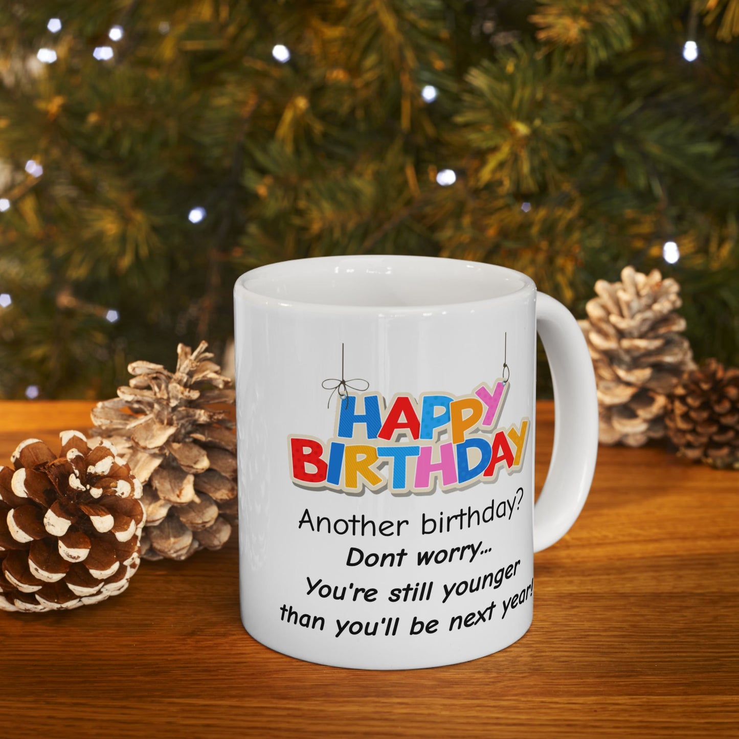 Birthday Mug - Another Birthday Don't Worry