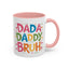 Father's Day Mug - Dada Daddy Dad Bruh