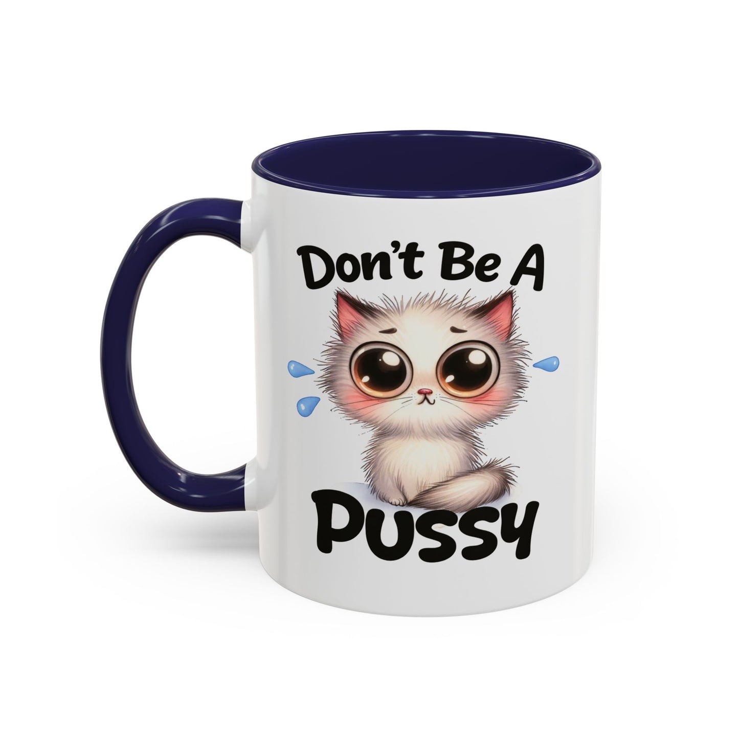 Humor Mug - Don't Be A Pussy
