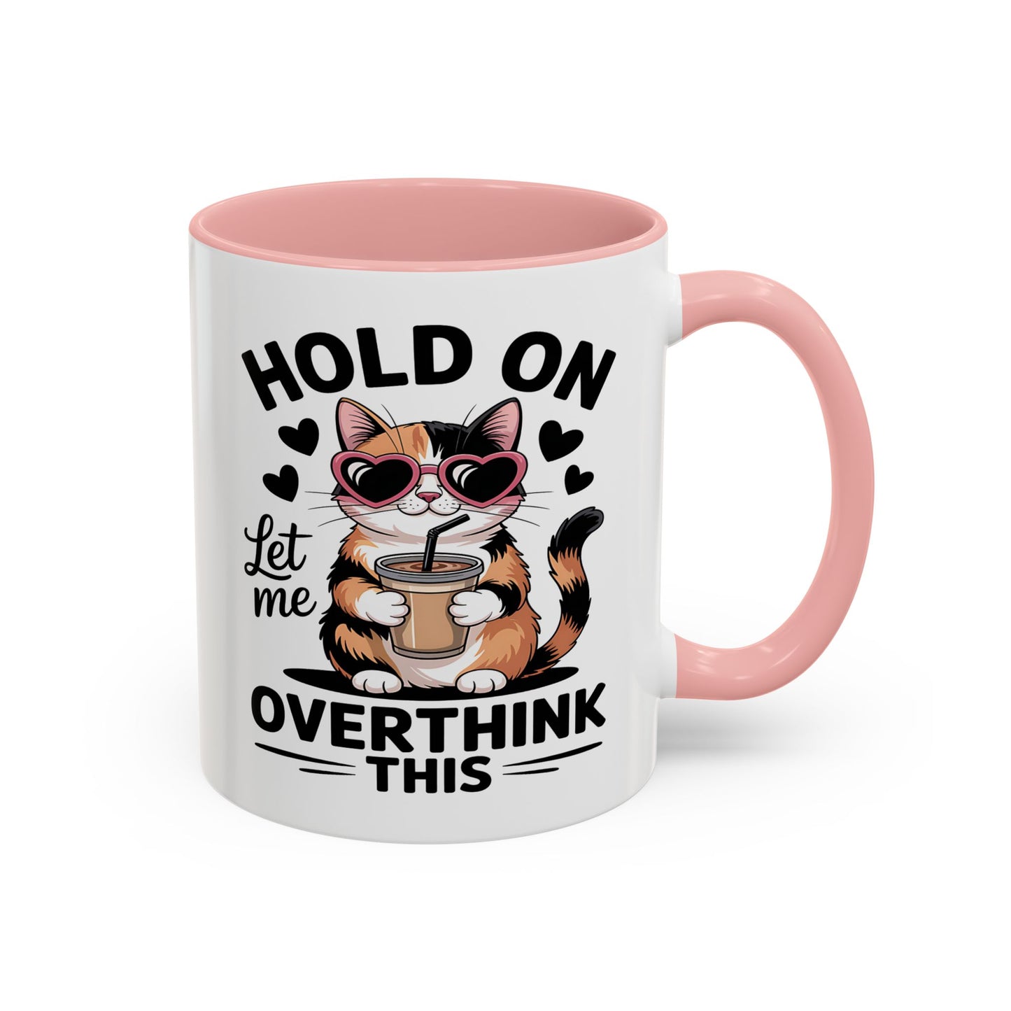 Humor Mug - Hold On Let Me Overthink This
