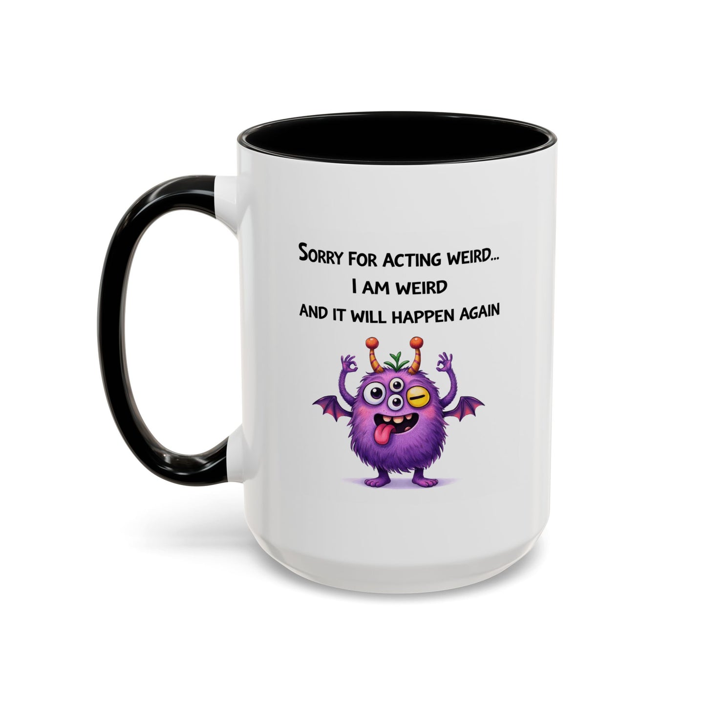 Humor Mug - Sorry For Acting Weird
