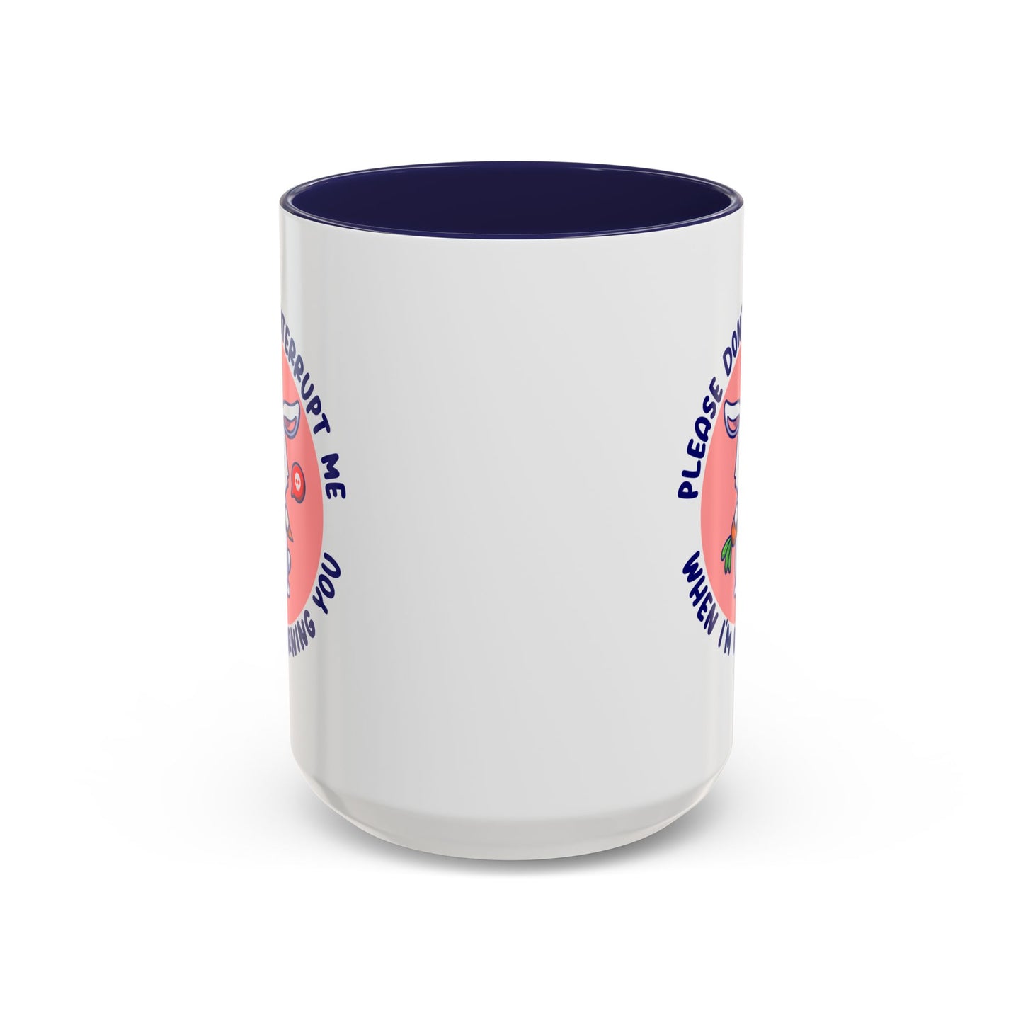 Humor Mug - Please Don't Interrupt Me