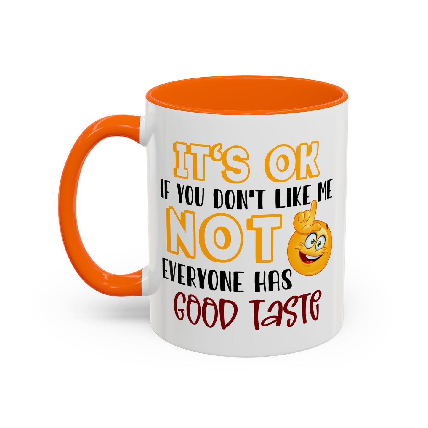 Humor Mug - It's Ok If You Don't Like Me