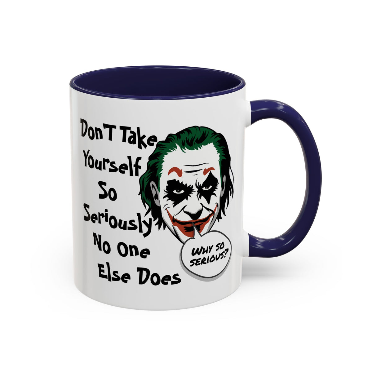 Humor Mug - Don't Take Yourself So Seriously