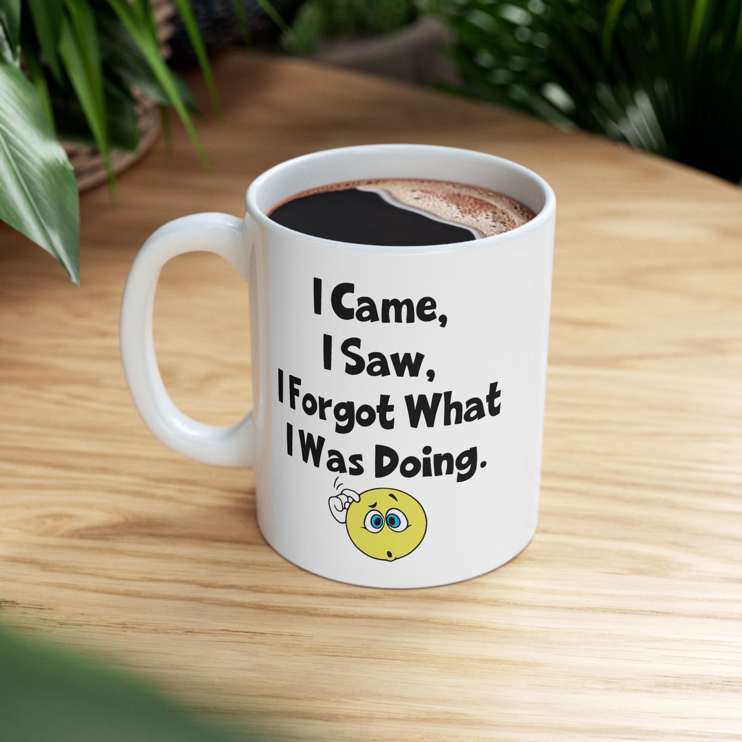 Humor Mug - I Came I Saw I Forgot What I Was Doing