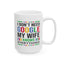 Humor Mug - I Don't Need Google My Wife Knows Everything