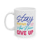 Motivation Mug - Stay Focused and Never Give Up