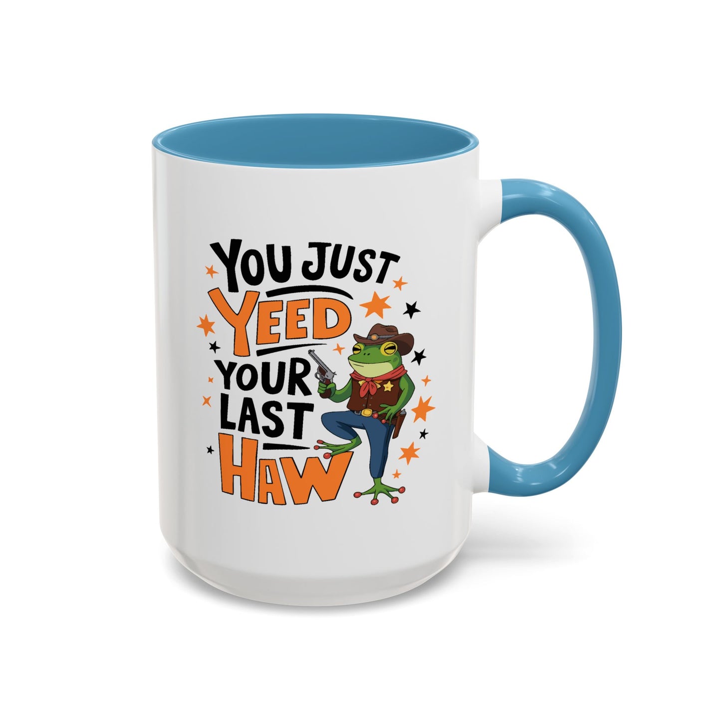 Humor Mug - You Just Yeed Your Last Haw