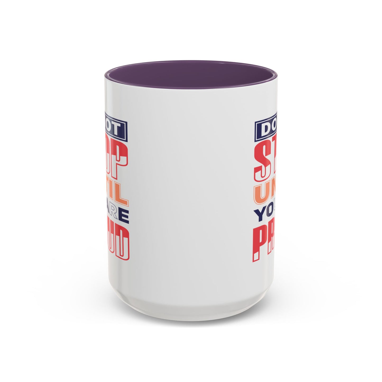 Motivation Mug - Do Not Stop Until You Are Proud