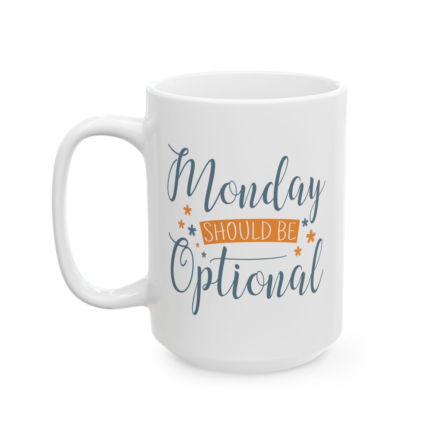 Humor Mug - Monday Should Be Optional