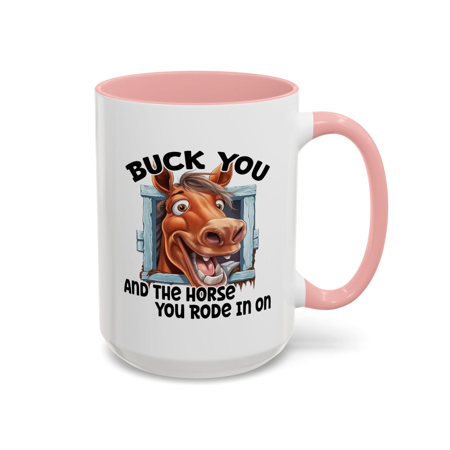 Humor Mug - Buck You and The Horse