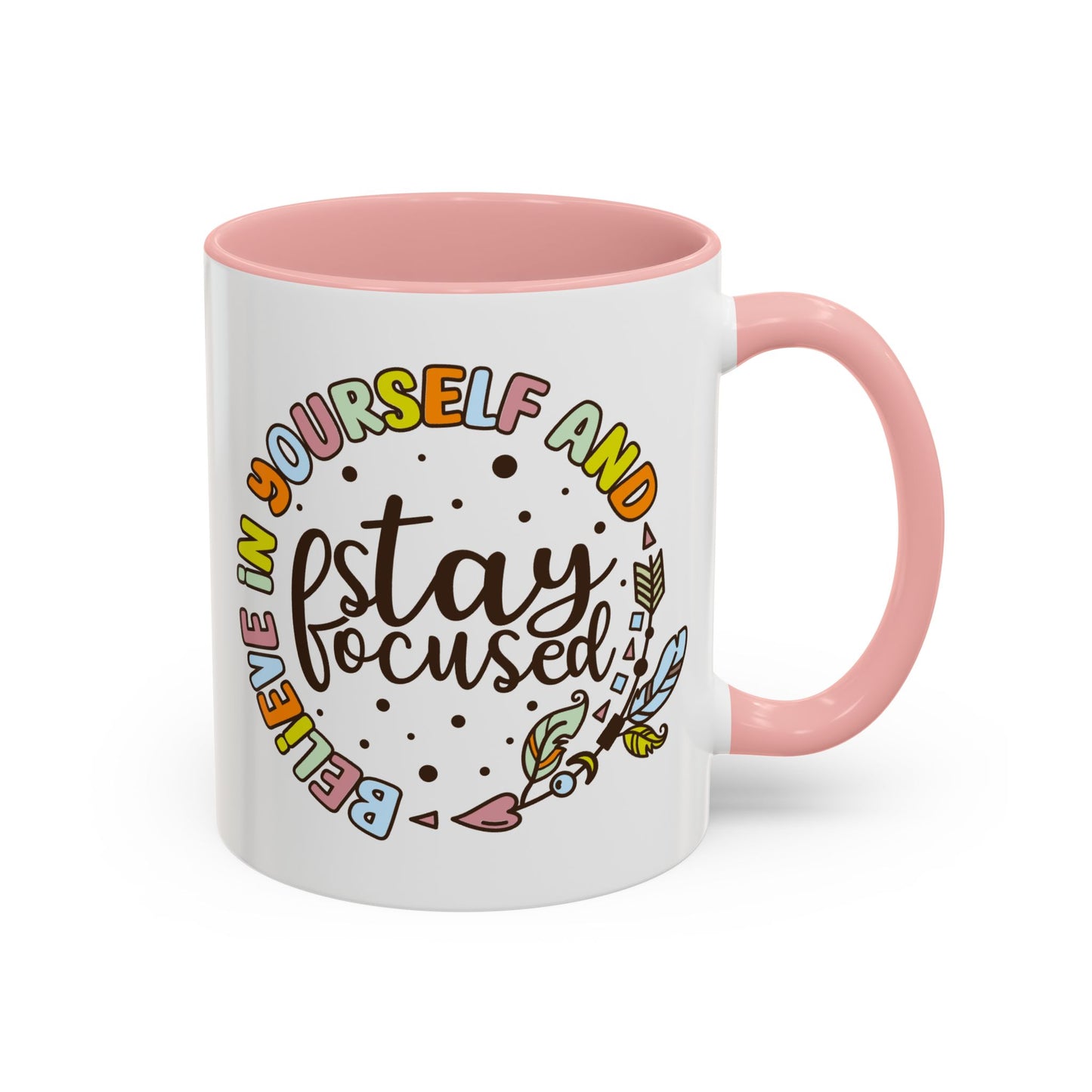 Motivation Mug - Believe in Yourself and Stay Focused