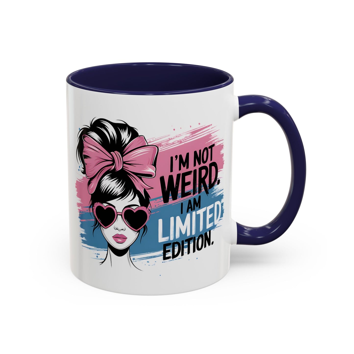 Humor Mug - I'm Not Weird I Am Limited Edition