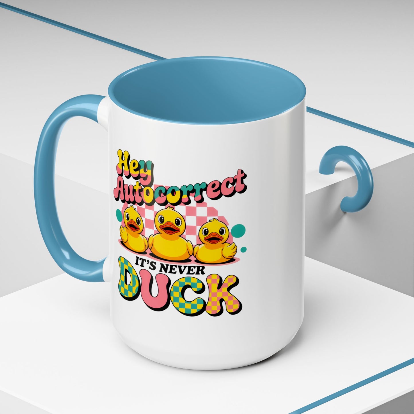Humor Mug - Hey Autocorrect It's Never Duck